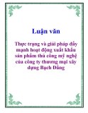 Luận văn: Thực trạng và giải pháp đẩy mạnh hoạt động xuất khẩu sản phẩm thủ công mỹ nghệ của công ty thương mại xây dựng Bạch Đằng