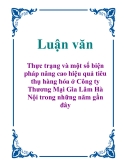 Luận văn: Thực trạng và một số biện pháp nâng cao hiệu quả tiêu thụ hàng hóa ở Công ty Thương Mại Gia Lâm Hà Nội trong những năm gần đây