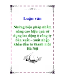 Luận văn: Những biện pháp nhằm nâng cao hiệu quả sử dụng lao động ở công ty Sản xuất – xuất nhập khẩu đầu tư thanh niên Hà Nội