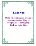 Luận văn: Quản trị và nâng cao hiệu quả sử dụng vốn lưu động tại Công ty In - Thương mại Dịch vụ Ngân hà