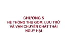 HỆ THỐNG THU GOM, LƯU TRỮ VÀ VẬN CHUYỂN CHẤT THẢI NGUY HẠI