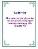 Luận văn: Thực trạng và giải pháp nâng cao hiệu quả sử dụng người lao động của công ty điện thoại Hà Nội