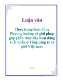 Luận văn: Thực trạng hoạt động Phương hướng và giải pháp góp phần thúc đẩy hoạt động xuất khẩu ở Tổng công ty cà phê Việt nam