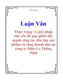 Luận Văn: Thực trạng và giải pháp chủ yếu để góp phần đẩy mạnh công tác tiêu thụ sản phẩm và tăng doanh thu tại công ty Điện Cơ Thống Nhất