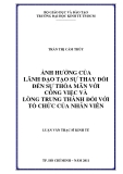 Luận văn: ẢNH HƯỞNG CỦA LÃNH ĐẠO TẠO SỰ THAY ĐỔI ĐẾN SỰ THỎA MÃN VỚI CÔNG VIỆC VÀ LÒNG TRUNG THÀNH ĐỐI VỚI TỔ CHỨC CỦA NHÂN VIÊN