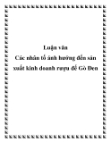 Luận văn: Các nhân tố ảnh hưởng đến sản xuất kinh doanh rượu đế Gò Đen