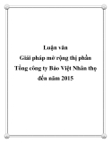 Luận văn: Giải pháp mở rộng thị phần Tổng công ty Bảo Việt Nhân thọ đến năm 2015