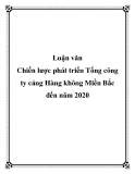 Luận văn: Chiến lược phát triển Tổng công ty cảng Hàng không Miền Bắc đến năm 2020