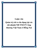 Luận văn Quản trị rủi ro tín dụng tại các chi nhánh NH TMCP Công thương Việt Nam ở Đồng Nai