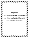 Luận văn: Xây dựng chiến lược kinh doanh của Công ty cổ phần Công nghệ Tân Tiến đến năm 2015