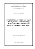 Luận văn: GIẢI PHÁP HOÀN THIỆN XẾP HẠNG TÍN DỤNG DOANH NGHIỆP TẠI TỔNG CÔNG TY TÀI CHÍNH CỔ PHẦN DẦU KHÍ VIỆT NAM (PVFC)