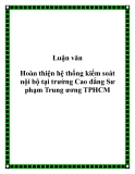 Luận văn: Luận văn Hoàn thiện hệ thống kiểm soát nội bộ tại trường Cao đẳng Sư phạm Trung ương TPHCM