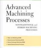 Advanced Machining Processes: Nontraditional And Hybrid Machining Processes