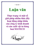 Luận văn: Thực trạng và một số giải pháp nhằm thúc đẩy hoạt động nhập khẩu của công ty kinh doanh và sản xuất vật tư hàng hoá MATECO