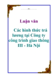 Luận văn: Các hình thức trả lương tại Công ty công trình giao thông III - Hà Nội