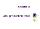 Chapter 7 :Oral production tests