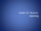 How to teach listening