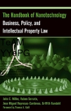 THE HANDBOOK OF NANOTECHNOLOGY Business, Policy, and Intellectual Property Law