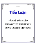 Tiểu luận nguyên lý Mac - Lê nin: Vấn đề tôn giáo trong tiến trình xây dựng xã hội chủ nghĩa ở Việt Nam