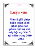 Luận văn: Một số giải pháp hoàn thiện kênh phân phối sản phẩm bột mỳ nhà máy bột mỳ Việt Ý tại miền trung 2010 – 2012