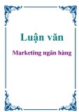 Luận văn: Marketing ngân hàng khoa Ngân Hàng Thương Mại