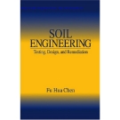 SOIL ENGINEERING : T ESTING , D ESIGN , AND R EMEDIATION