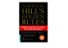 NAPOLEON HILL’S GOLDEN RULES – NHỮNG NGUYÊN TẮC VÀNG CỦA NAPOLEON HILL