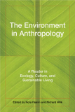 The Environment in Anthropology - A Reader in Ecology, Culture, and Sustainable Living
