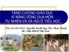 TĂNG CƯỜNG GIÁO DỤC KĨ NĂNG SỐNG QUA MÔN TỰ NHIÊN VÀ XÃ HỘI Ở TIỂU HỌC - BÀI 2