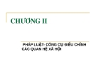 Giáo Án Pháp luật đại cương - Chương 2: Pháp luật công cụ điều chỉnh các quan hệ xã hội