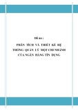 Đồ án tốt nghiệp - Phân tích thiết kế hệ thống - PHÂN TÍCH VÀ THIẾT KẾ HỆ THỐNG QUẢN LÝ MỘT CHI NHÁNH CỦA NGÂN HÀNG TÍN DỤNG