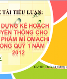 Tiểu luận: Xây dựng kế hoạch truyền thông cho sản phẩm mì Omachi trong quý 1 năm 2012