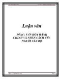 Đề tài : VĂN HÓA HÀNH CHÍNH VÀ NHÂN CÁCH CỦA NGƯỜI CÁN BỘ