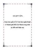 LUẬN VĂN:  Giao lưu quốc tế về văn hóa nghệ thuật ở Thành phố Hồ Chí Minh trong thời kỳ đổi mới hiện nay