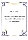 LUẬN VĂN:  Ảnh hưởng của Phật giáo đối với đời sống văn hóa tinh thần nhân dân Lâm Đồng hiện nay