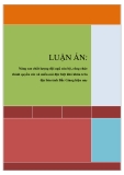 LUẬN ÁN: Nâng cao chất lượng đội ngũ cán bộ, công chức chính quyền các xã miền núi đặc biệt khó khăn trên địa bàn tỉnh Bắc Giang hiện nay