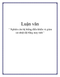 Luận văn: " Nghiên cứu hệ thống điều khiển và giám sát nhiệt độ bằng máy tính "