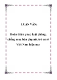 LUẬN VĂN:  Hoàn thiện pháp luật phòng, chống mua bán phụ nữ, trẻ em ở Việt Nam hiện nay