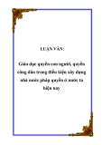 LUẬN VĂN:  Giáo dục quyền con người, quyền công dân trong điều kiện xây dựng nhà nước pháp quyền ở nước ta hiện nay