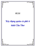 Đề tài " Xây dựng quán cà phê ở tỉnh Cần Thơ "