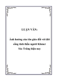 Luận văn tốt nghiệp: Ảnh hưởng ciuar tôn giáo đối với các đời sống tinh thần người khmer Sóc trăng hiện nay