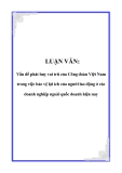 LUẬN VĂN: Vấn đề phát huy vai trò của Công đoàn Việt Nam trong việc bảo vệ lợi ích của người lao động ở các doanh nghiệp ngoài quốc doanh hiện nay