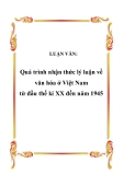 LUẬN VĂN:  Quá trình nhận thức lý luận về văn hóa ở Việt Nam từ đầu thế kỉ XX đến năm 1945