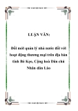 LUẬN VĂN:  Đổi mới quản lý nhà nước đối với hoạt động thương mại trên địa bàn tỉnh Bó Kẹo, Cộng hoà Dân chủ Nhân dân Lào