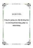 LUẬN VĂN:  Công tác quảng cáo, tiếp thị hàng hóa và có kế hoạch bán hàng, phục vụ khách hàng