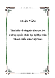 LUẬN VĂN:  Tìm hiểu về công tác đào tạo, bồi dưỡng nguồn nhân lực tại Học viên Thanh thiếu niên Việt Nam