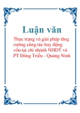 Luận văn: Thực trạng và giải pháp tăng cường công tác huy động vốn tại chi nhánh NHDT và PT Đông Triều - Quảng Ninh