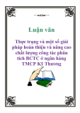 Luận văn: Thực trạng và một số giải pháp hoàn thiện và nâng cao chất lượng công tác phân tích BCTC ở ngân hàng TMCP Kỹ Thươn