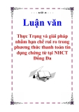 Luận văn: Thực Trạng và giải pháp nhằm hạn chế rui ro trong phương thức thanh toán tín dụng chứng từ tại NHCT Đống Đa