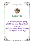 Luận văn: Thực trạng và giải pháp phát triển hoạt động thanh toán thẻ tại Ngân hàng Ngoại thương Hà Nội VCB Hà Nội